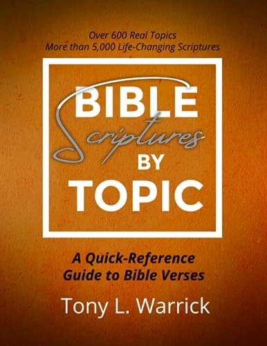 Bible Scriptures by Topic: A Quick Reference Guide to Bible Verses