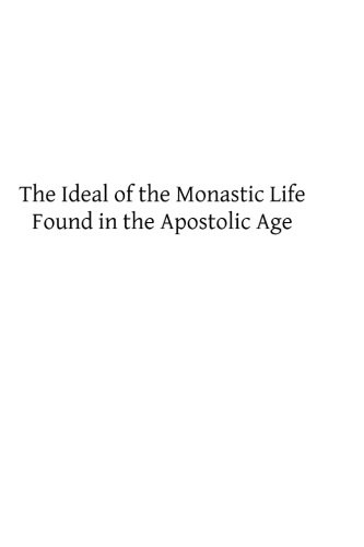 The Ideal of the Monastic Life Found in the Apostolic Age