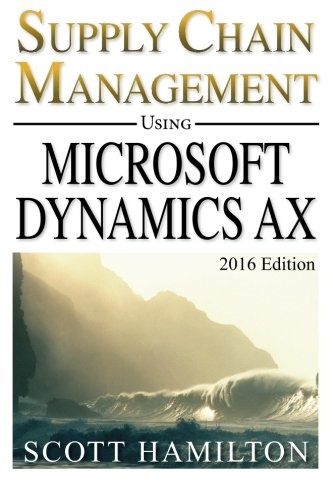 Supply Chain Management using Microsoft Dynamics AX: 2016 Edition