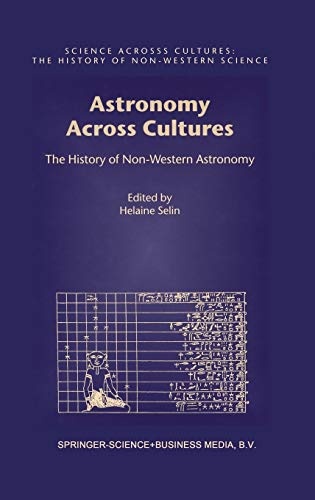 Astronomy Across Cultures: The History of Non-Western Astronomy (Science Across Cultures: The History of Non-Western Science (1))