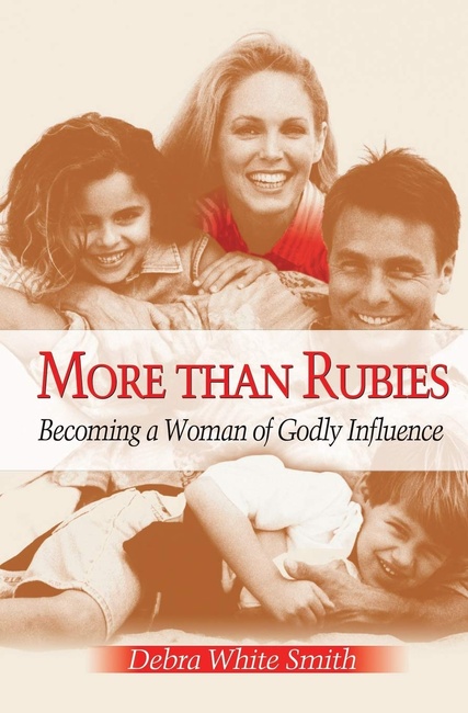 More Than Rubies: Becoming a Woman of Godly Influence