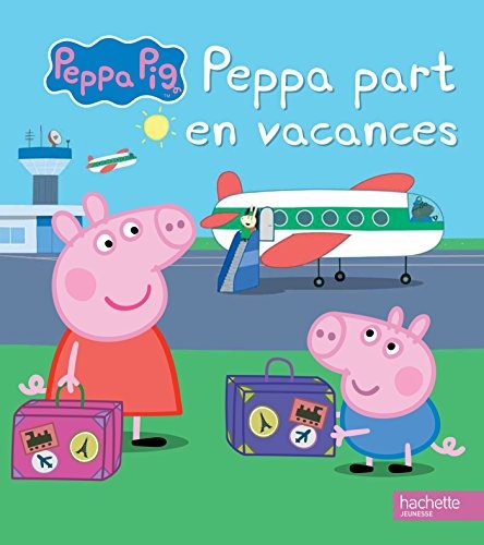 PEPPA PIG - Peppa part en vacances (French Edition)