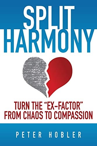 Split Harmony: Turn The Ex-Factor from Chaos to Compassion
