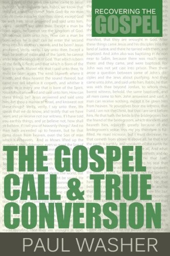 The Gospel Call and True Conversion (Recovering the Gospel)