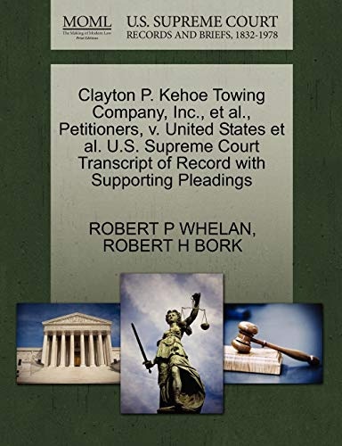 Clayton P. Kehoe Towing Company, Inc., et al., Petitioners, v. United States et al. U.S. Supreme Court Transcript of Record with Supporting Pleadings