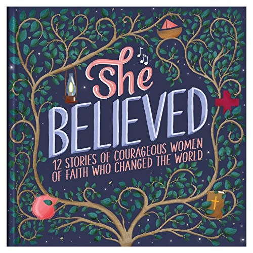 She Believed: 12 Stories of Courageous Women of Faith Who Changed the World (Courageous Girls)