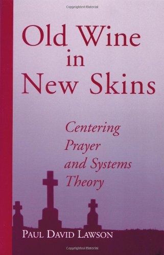 Old Wine in New Skins : Centering Prayer and Systems Theory