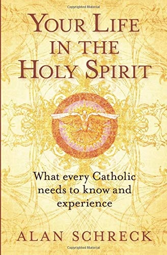 Your Life in the Holy Spirit: What Every Catholic Needs to Know and Experience