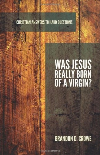 Was Jesus Really Born of a Virgin? (Christian Answers to Hard Questions) (Apologia)