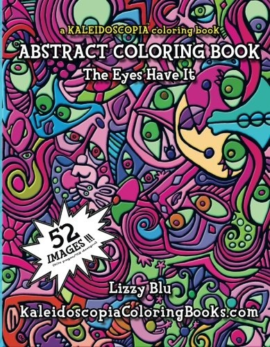 The Eyes Have It: A Kaleidoscopia Coloring Book: An Abstract Coloring Book