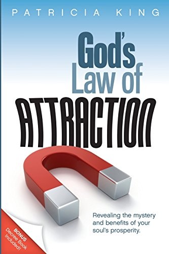 God's Law of Attraction: Revealing the Mystery and Benefits of Your Soul's Prosperity