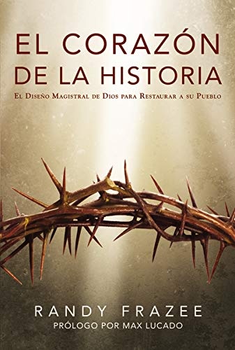 El corazÃ³n de la Historia: El diseÃ±o magistral de Dios para restaurar a su pueblo (Historia / Story) (Spanish Edition)