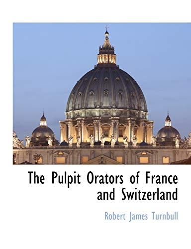 The Pulpit Orators of France and Switzerland