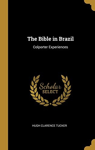 The Bible in Brazil: Colporter Experiences