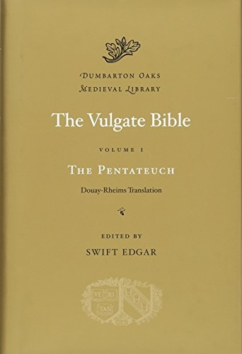 The Vulgate Bible, Volume I: The Pentateuch: Douay-Rheims Translation (Dumbarton Oaks Medieval Library)