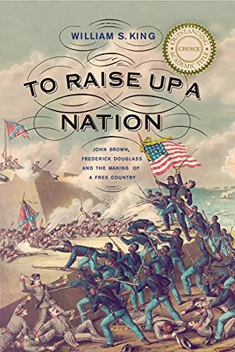 To Raise Up a Nation: John Brown, Frederick Douglass, and the Making of a Free Country