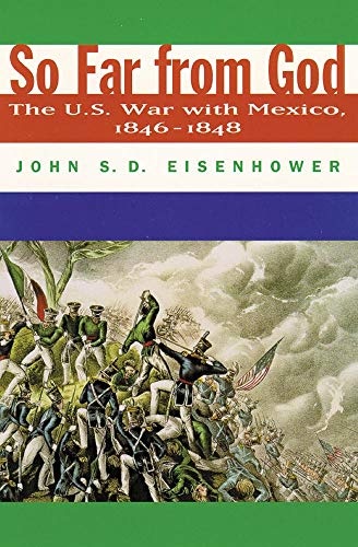 So Far From God: The U. S. War With Mexico, 1846â1848
