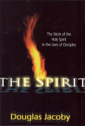 The Spirit: The Work of the Holy Spirit in the Lives of Disciples