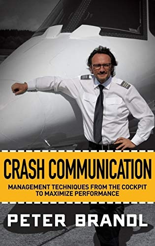 Crash Communication: Management Techniques from the Cockpit to Maximize Performance