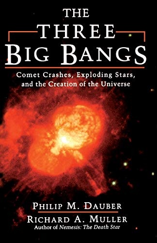 The Three Big Bangs: Comet Crashes, Exploding Stars, And The Creation Of The Universe (Helix Books)