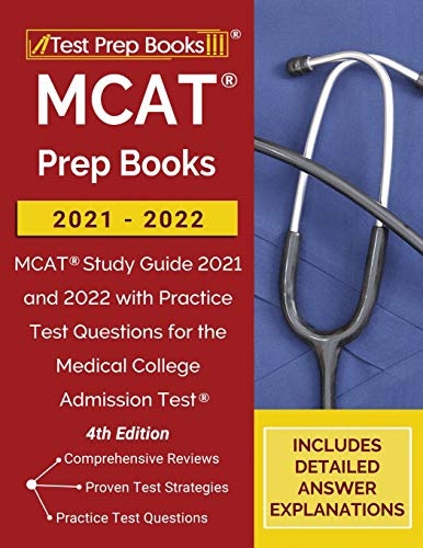 MCAT Prep Books 2021-2022: MCAT Study Guide 2021 and 2022 with Practice Test Questions for the Medical College Admission Test [4th Edition]