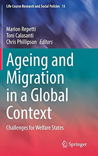 Ageing and Migration in a Global Context: Challenges for Welfare States (Life Course Research and Social Policies, 13)