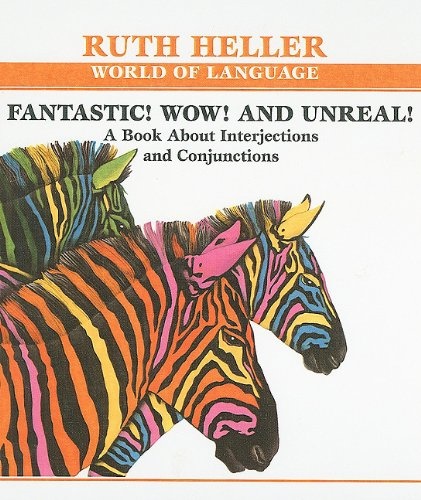 Fantastic! Wow! and Unreal!: A Book about Interjections and Conjunctions (Ruth Heller World of Language)