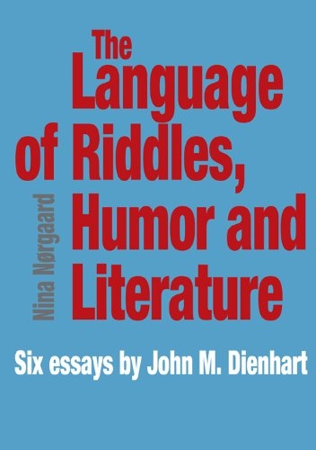 The Language of Riddles, Humor and Literature: Six Essays by John M. Dienhart (University of Southern Denmark Studies in Linguistics)