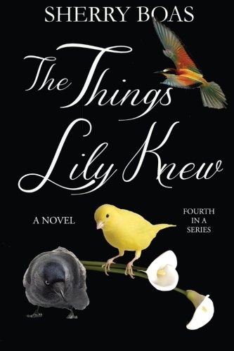 The Things Lily Knew: The Fourth in a Series (The Lily Series) (Volume 4)