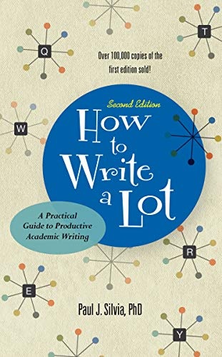 How to Write a Lot: A Practical Guide to Productive Academic Writing (2018 New Edition)