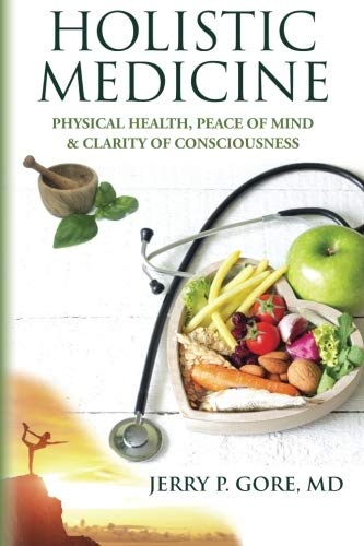Holistic Medicine: Physical Health, Peace of Mind, and Clarity of Consciousness