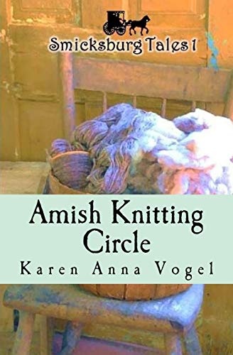 Amish Knitting Circle: Smicksburg Tales 1 (Volume 1)