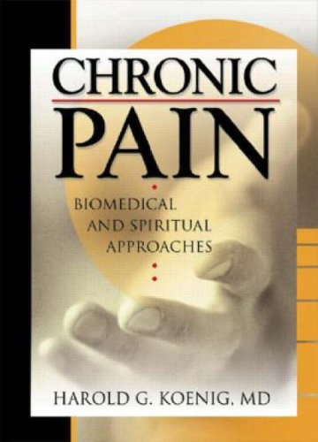 Chronic Pain: Biomedical and Spiritual Approaches (Haworth Religion and Mental Health,)