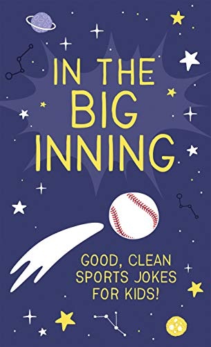 In the Big Inning: Good, Clean Sports Jokes for Kids!