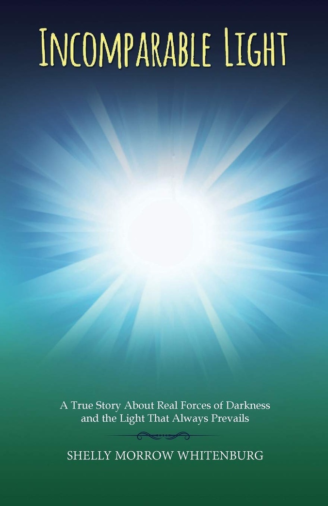 Incomparable Light: A True Story About Real Forces of Darkness and the Light that Always Prevails