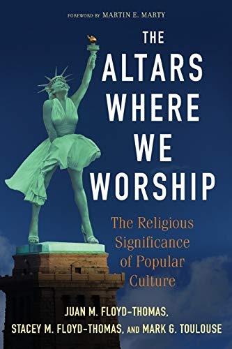 The Altars Where We Worship: The Religious Significance of Popular Culture