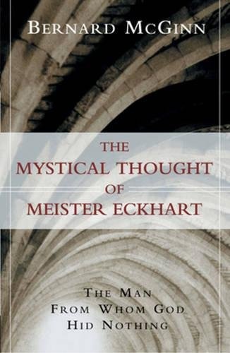 The Mystical Thought of Meister Eckhart: The Man from Whom God Hid Nothing (A Herder & Herder Book)