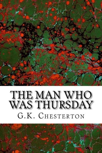 The Man Who Was Thursday: (G.K. Chesterton Classics Collection)