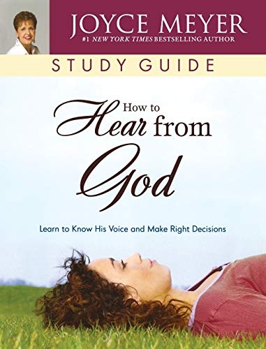 How to Hear from God Study Guide: Learn to Know His Voice and Make Right Decisions (Meyer, Joyce)