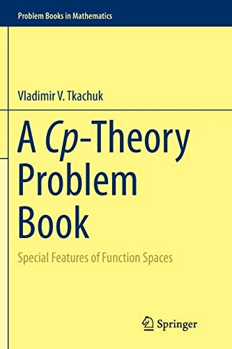 A Cp-Theory Problem Book: Special Features of Function Spaces (Problem Books in Mathematics)