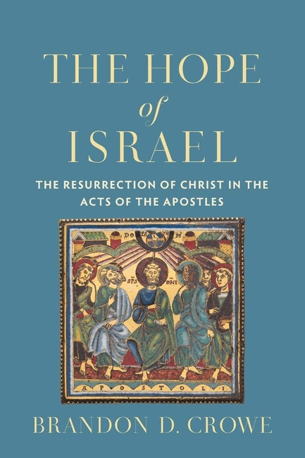 The Hope of Israel: The Resurrection of Christ in the Acts of the Apostles