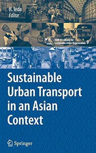Sustainable Urban Transport in an Asian Context (cSUR-UT Series: Library for Sustainable Urban Regeneration, 9)