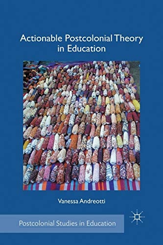 Actionable Postcolonial Theory in Education (Postcolonial Studies in Education)