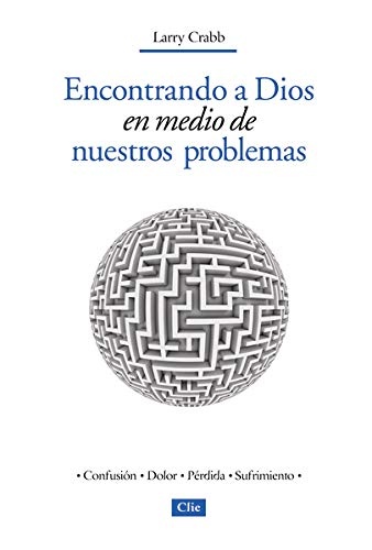 Encontrando a Dios en medio de nuestros problemas (Spanish Edition)