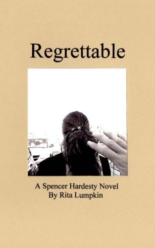 Regrettable (Spencer Hardesty Novels)