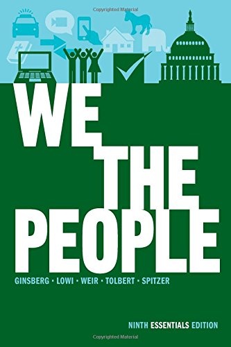 We the People: An Introduction to American Politics (Ninth Essentials Edition)