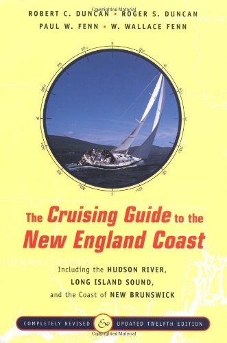 The Cruising Guide to the New England Coast: Including the Hudson River, Long Island Sound, and the Coast of New Brunswick, Twelfth Edition