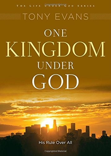 One Kingdom Under God: His Rule Over All (Life Under God Series)