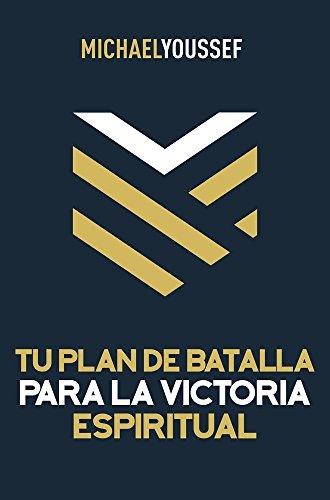 Tu plan de batalla para la victoria espiritual (Spanish Edition)