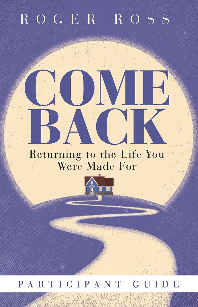 Come Back Participant Guide: Returning to the Life You Were Made For